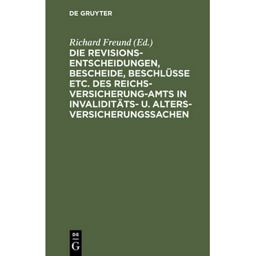 Die Revisionsentscheidungen, Bescheide, Beschlüsse Etc. Des Reichsversicherung-Amts in Invaliditäts- U. Altersversicherungssachen (Hardcover)