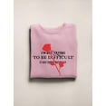 thumbnail image 3 of Not Trying To Be Difficult. Sweatshirt Women -Image by Shutterstock, Female 4X-Large, 3 of 4