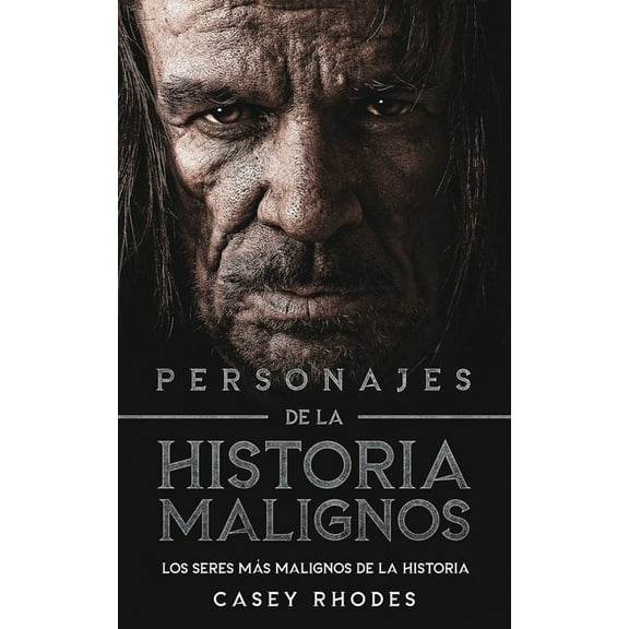 Personajes de la Historia Malignos: Los Seres más Malignos de la Historia, (Paperback)