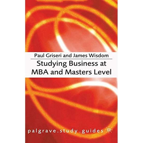 Studying Business at MBA and Masters Level (Macmillan Study Skills)