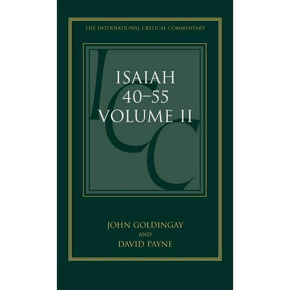 International Critical Commentary Isaiah 40-55 Vol 2 (ICC): A Critical and Exegetical Commentary, (Hardcover)