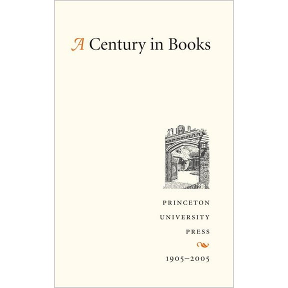 A Century in Books: Princeton University Press 1905-2005, (Hardcover)