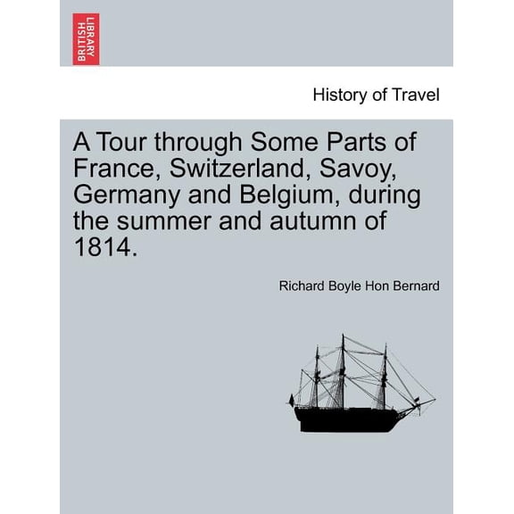 A Tour Through Some Parts of France, Switzerland, Savoy, Germany and Belgium, During the Summer and Autumn of 1814. (Paperback)
