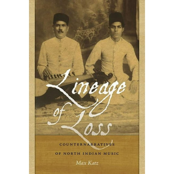 Music / Culture: Lineage of Loss: Counternarratives of North Indian Music (Paperback)