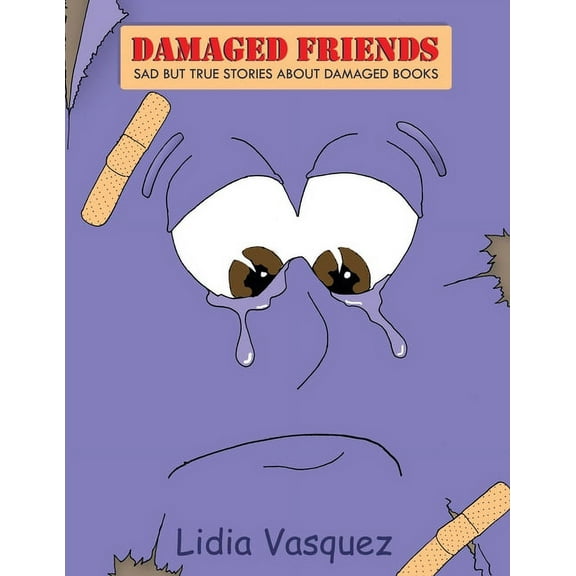 Damaged Friends : Sad but True Stories About Damaged Books