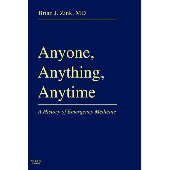 Anyone, Anything, Anytime: A History of Emergency Medicine, (Hardcover)