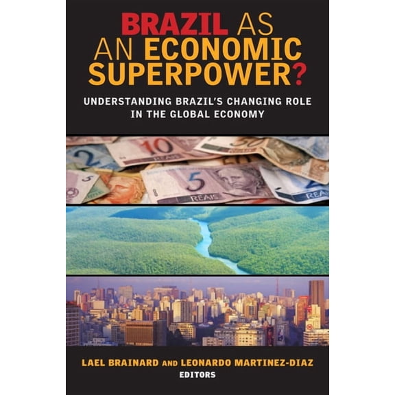 Brazil as an Economic Superpower? : Understanding Brazil's Changing Role in the Global Economy (Paperback)