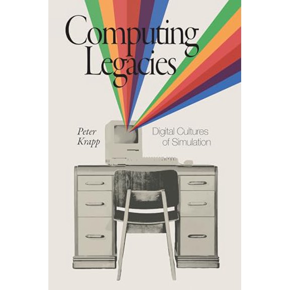 Pre-Owned Computing Legacies: Digital Cultures of Simulation, 9780262549837, 0262549832, Paperback,
