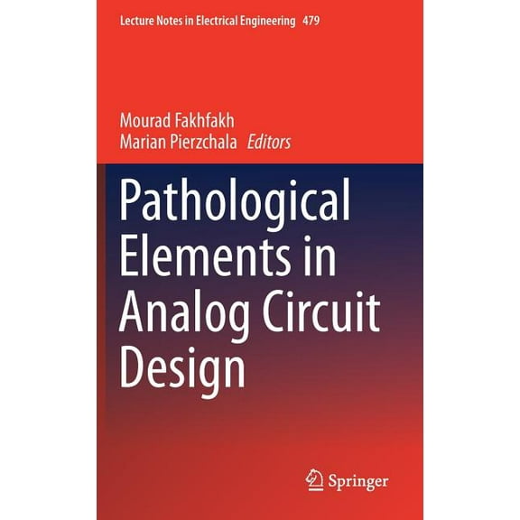 Lecture Notes in Electrical Engineering Pathological Elements in Analog Circuit Design, Book 479, (Hardcover)