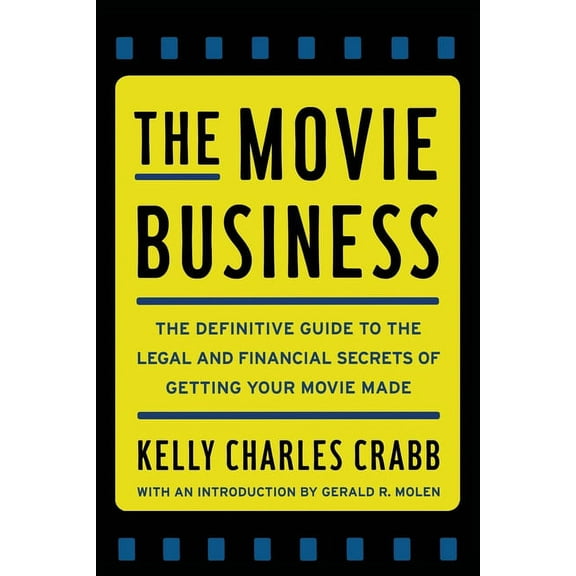 The Movie Business : The Definitive Guide to the Legal and Financial Se (Paperback)