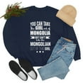 thumbnail image 4 of Can't take the Mongolian Pride out of Girl Unisex Sweatshirt S-2XL Mongolia, 4 of 5