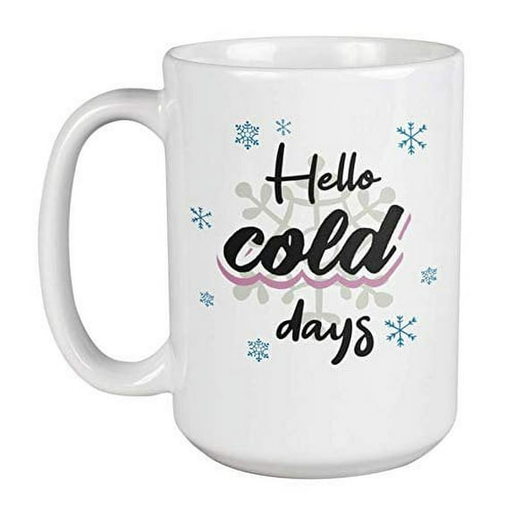 Hello Cold Days! Best Cute Winter Season Snowflake Print Coffee & Tea Gift Mug, Drinking Cup, Drinkware, Giveaway, And Stuff For Hot Cocoa Lover, Tea Drinker & Coffee Lovers (15oz)