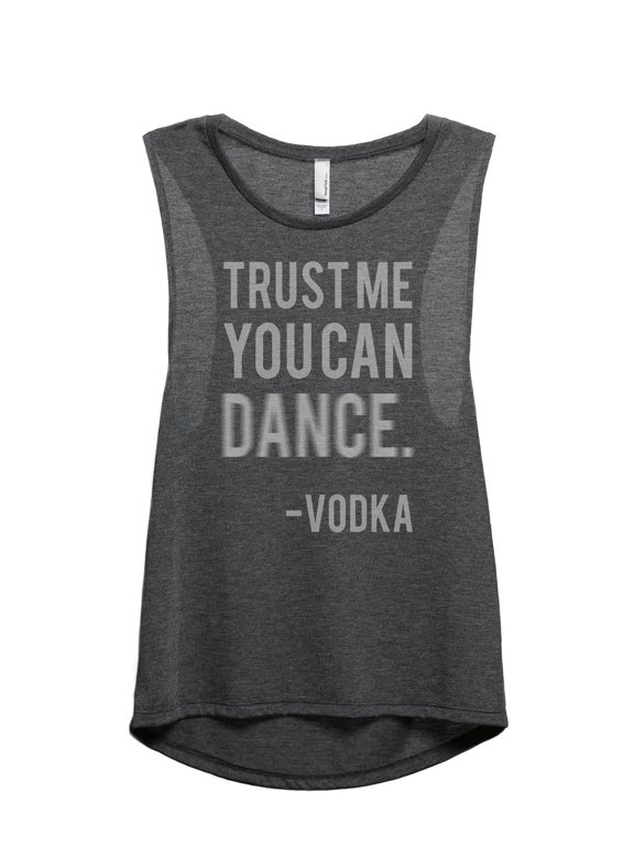 Trust Me You Can Dance Vodka Women's Sleeveless Muscle Tank Top Charcoal Medium