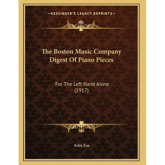 The Boston Music Company Digest Of Piano Pieces : For The Left Hand Alone (1917) (Paperback)