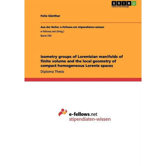 Isometry groups of Lorentzian manifolds of finite volume and the local geometry of compact homogeneous Lorentz spaces, (Paperback)