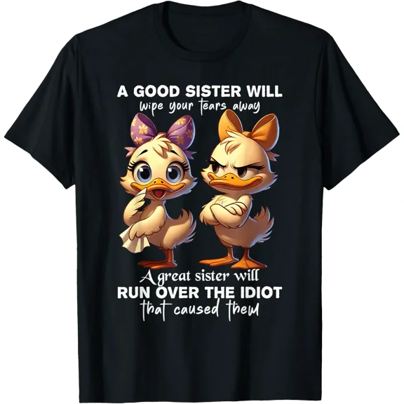 A Great Sister Stays By Your Side Through Every Tear T-Shirt Size S-5XL