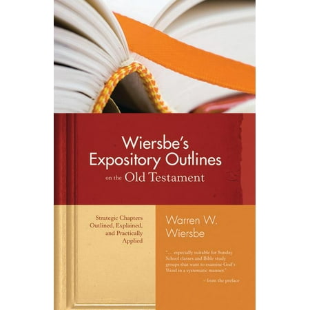 Warren Wiersbe: Wiersbe's Expository Outlines on the Old Testament : Strategic Chapters Outlined, Explained, and Practically Applied (Hardcover)
