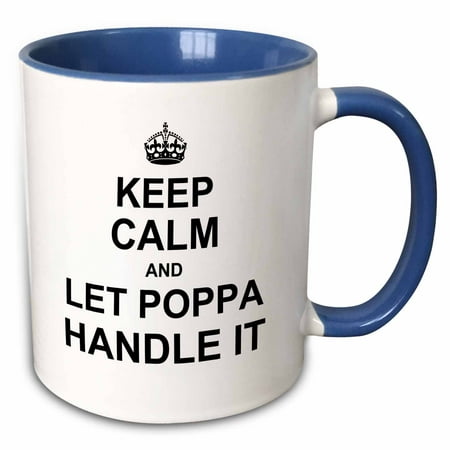 3dRose Keep Calm and Let Poppa Handle it - father knows best fathers day gift - Two Tone Blue Mug,