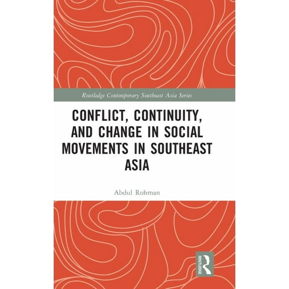 Routledge Contemporary Southeast Asia Conflict, Continuity, and Change in Social Movements in Southeast Asia, (Hardcover)