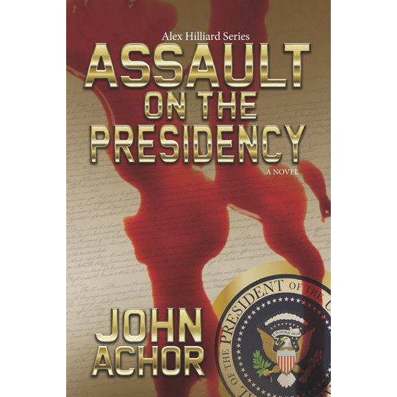 Alex Hilliard: Assault on the Presidency (Paperback)