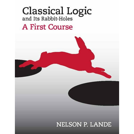 UPC: 9781603849487 | Classical Logic and Its Rabbit-Holes : A First Course (Paperback)