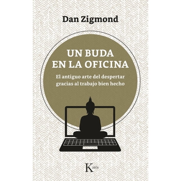 Un Buda En La Oficina: El Antiguo Arte del Despertar Gracias Al Trabajo Bien Hecho, (Paperback)