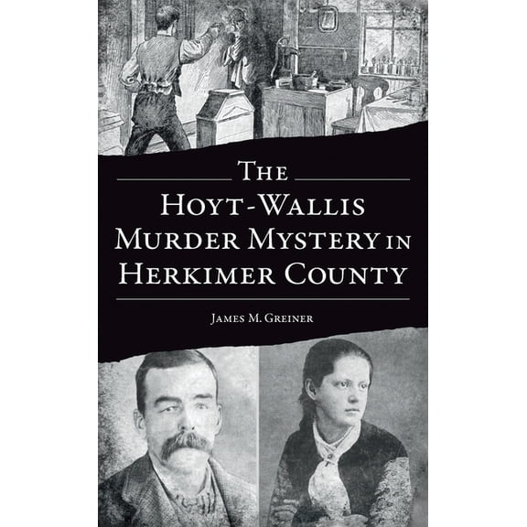 True Crime: Hoyt-Wallis Murder Mystery in Herkimer County (Hardcover)