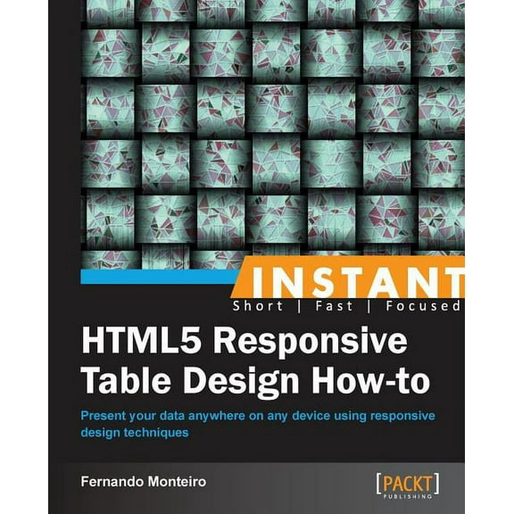 Instant HTML5 Responsive Table Design How-to, (Paperback)