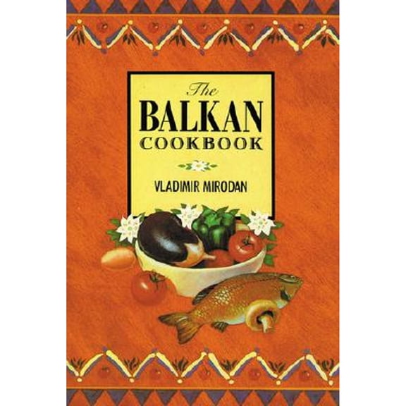 Pre-Owned The Balkan Cookbook (Hardcover) 0882897381 9780882897387