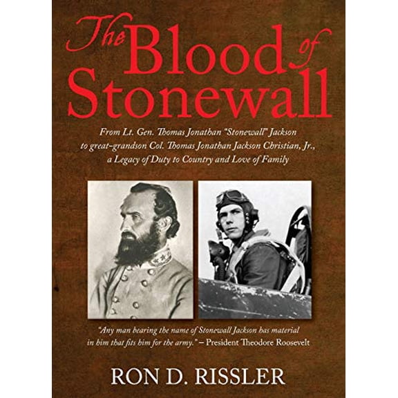 Pre-Owned The Blood of Stonewall: From Lt. Gen. Thomas Jonathan "Stonewall" Jackson to great-grandson Col. Thomas Jonathan Jackson Christian, Jr., A Legacy of Duty to Country and Love of Fa