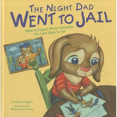 The Night Dad Went to Jail : What to Expect When Someone You Love Goes to