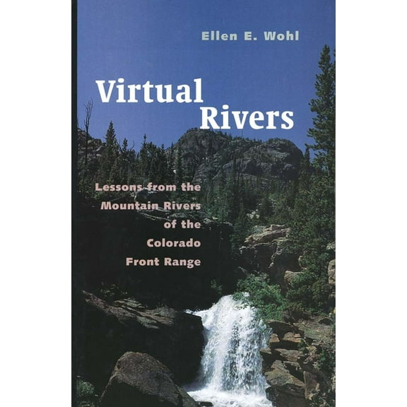 Virtual Rivers : Lessons from the Mountain Rivers of the Colorado Front Range (Paperback)