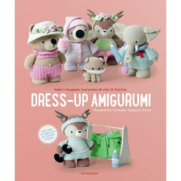 Dress-Up Amigurumi: Make 4 Huggable Characters with 25 Outfits, (Paperback)
