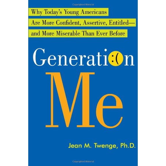 Pre-Owned Generation Me: Why Today's Young Americans Are More Confident, Assertive, Entitled--And More Miserable Than Ever Before (Hardcover) 0743276973 9780743276979