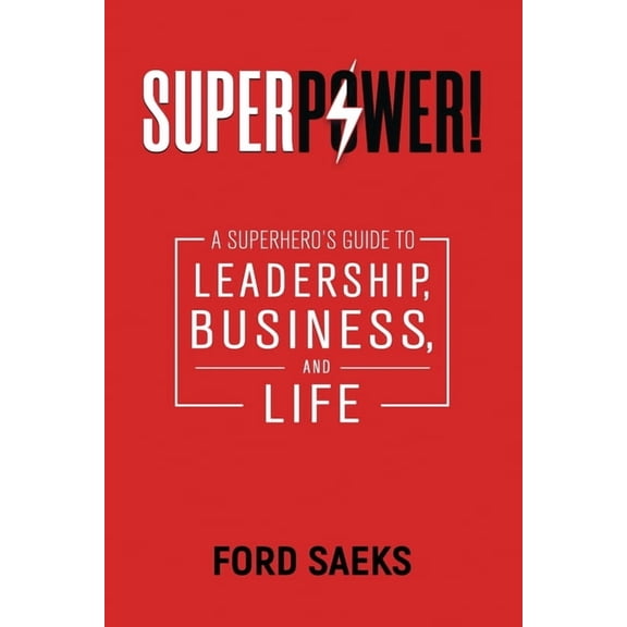 Superpower!: A Superhero's Guide to Leadership, Business, and Life, (Paperback)