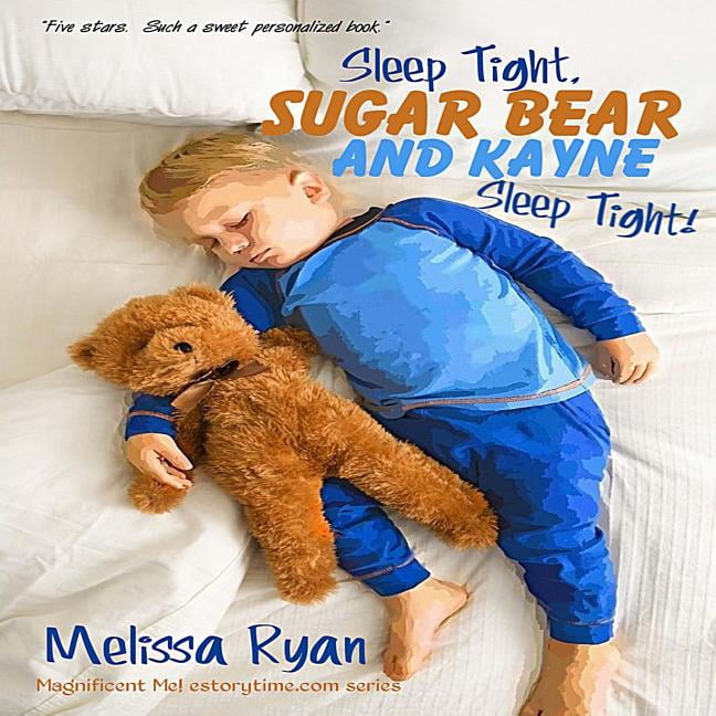 A Magnificent Me! Estorytime.com: Sleep Tight, Sugar Bear and Kayne, Sleep Tight! : Personalized Children's Books, Personalized Gifts, and Bedtime Stories (Paperback)