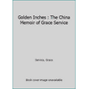 Pre-Owned Golden Inches: The China Memoir of Grace Service (Hardcover) 0520066561 9780520066564