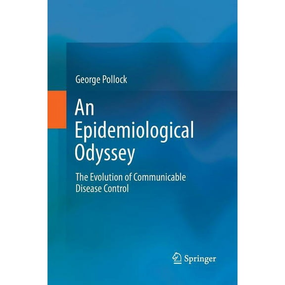 An Epidemiological Odyssey: The Evolution of Communicable Disease Control, (Paperback)