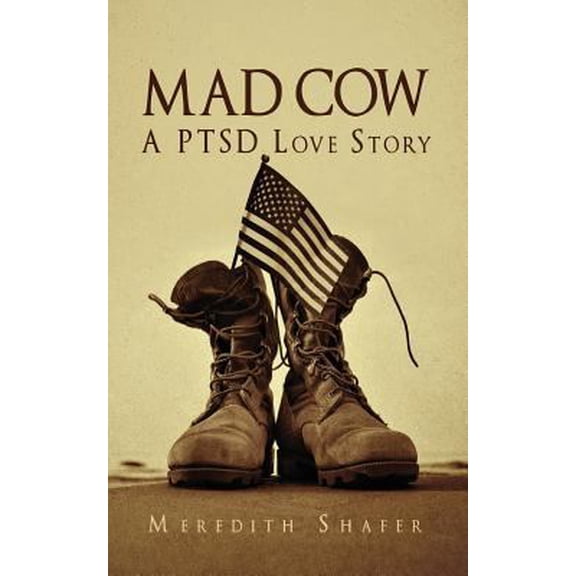 Pre-Owned Mad Cow: A PTSD Love Story (Paperback) 1543120059 9781543120059