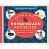 Super Simple Phonograph Projects:: Inspiring & Educational Science Activities