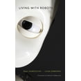 thumbnail image 1 of Pre-Owned Living with Robots (Hardcover) 0674971736 9780674971738, 1 of 2
