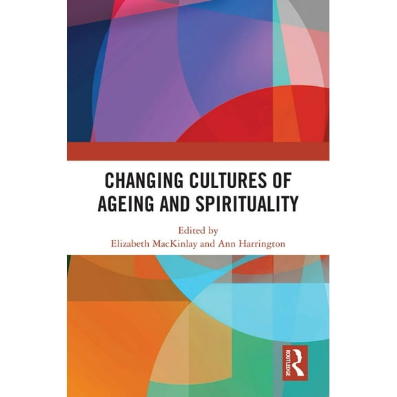 Changing Cultures of Ageing and Spirituality, (Paperback)