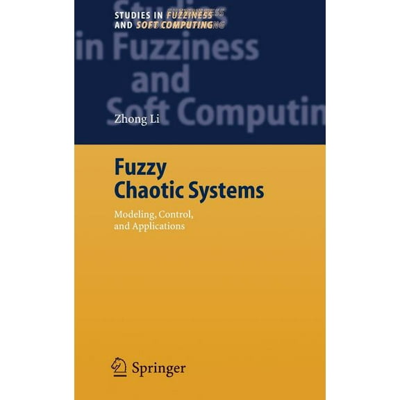 Studies in Fuzziness and Soft Computing Fuzzy Chaotic Systems: Modeling, Control, and Applications, Book 199, (Hardcover)