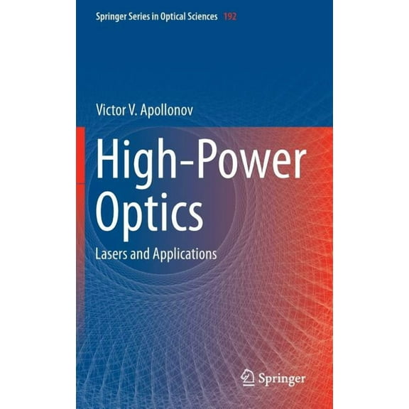 Springer Optical Sciences High-Power Optics: Lasers and Applications, Book 192, (Hardcover)
