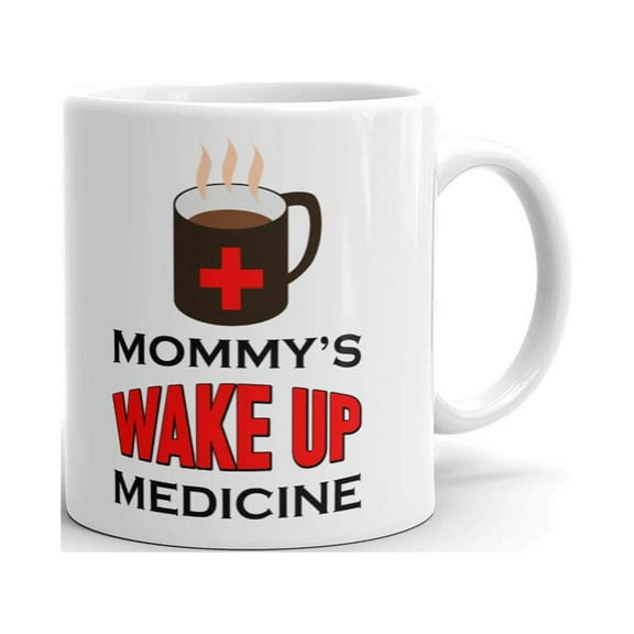 Mommy's Wake U-S Medicine Coffee Tea Ceramic Mug Office Work Cup Gift 11oz