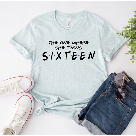 The One Where She Turns Sixteen T-shirt Shirt Birthday Tee Friends Tv Show Top Gift Teen T-shirts 60 Tshirt I Turn Sixty 60Th Woman Theme Party