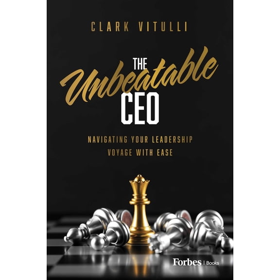 The Unbeatable CEO: Navigating Your Leadership Voyage with Ease, (Hardcover)