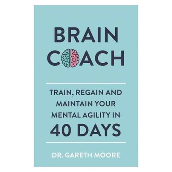 Pre-Owned Brain Coach: Train, Regain and Maintain Your Mental Agility in 40 Days (Paperback) 1789290198 9781789290196