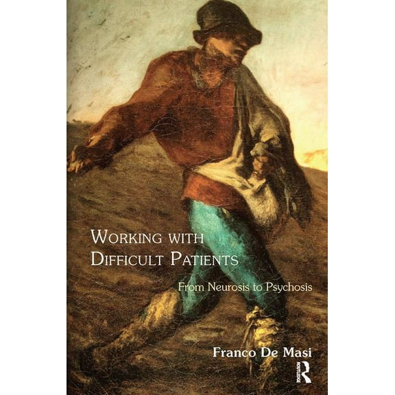 Working with Difficult Patients: From Neurosis to Psychosis, (Paperback)