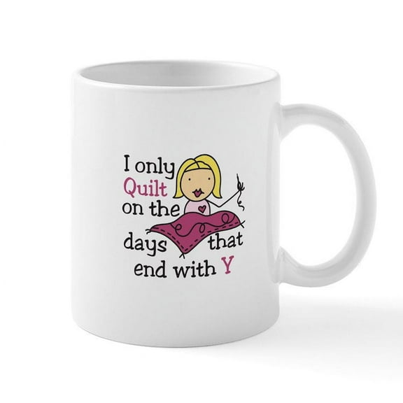CafePress - I Only Quilt Mugs - 11 oz Ceramic Mug - Novelty Coffee Tea Cup